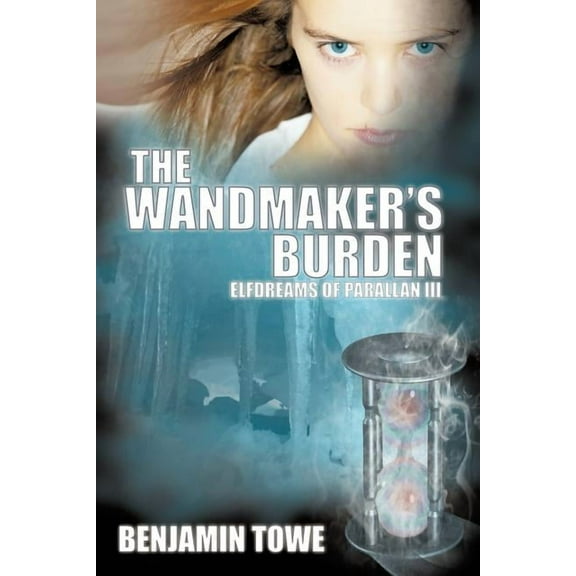 The Wandmaker's Burden: Elfdreams of Parallan III, (Paperback)