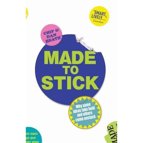 Pre-Owned Made to Stick : Why Some Ideas Take Hold and Others Come Unstuck