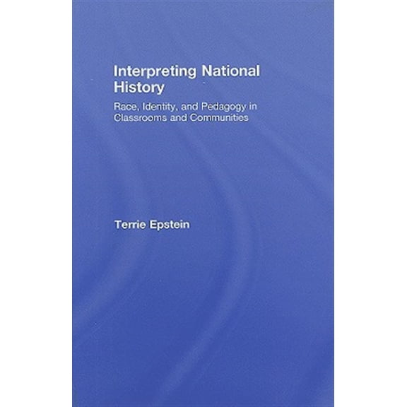 Pre-Owned Teaching/Learning Social Justice Interpreting National History: Race, Identity, and Pedagogy in Classrooms and Communities, (Hardcover)