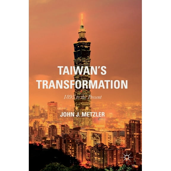 Taiwan's Transformation: 1895 to the Present, (Hardcover)
