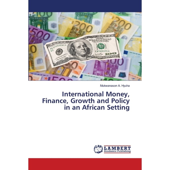 International Money, Finance, Growth and Policy in an African Setting, (Paperback)