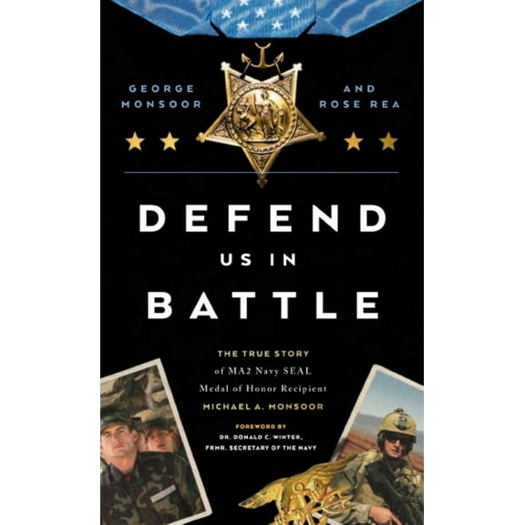 Defend Us in Battle: The True Story of MA2 Navy SEAL Medal of Honor Recipient Michael A. Monsoor (Paperback)