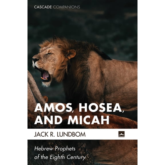 Cascade Companions Amos, Hosea, and Micah: Hebrew Prophets of the Eighth Century, (Paperback)