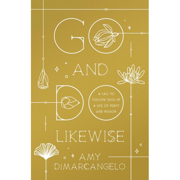 Go and Do Likewise: A Call to Follow Jesus in a Life of Mercy and Mission, (Paperback)