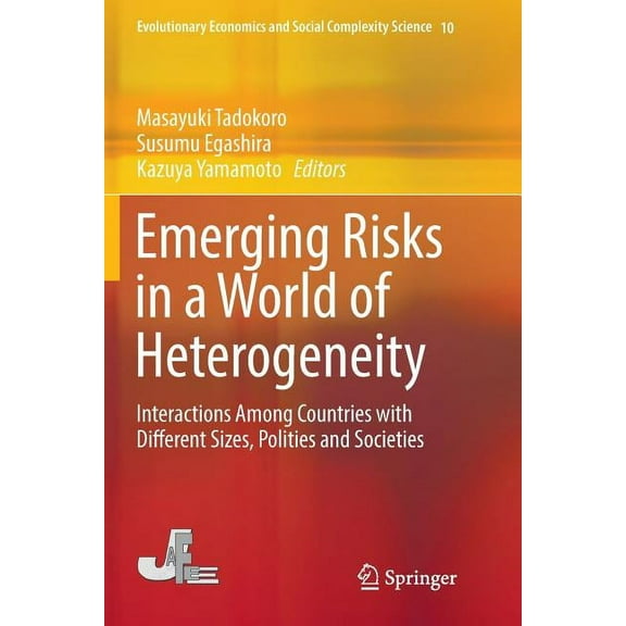 Evolutionary Economics and Social Comple Emerging Risks in a World of Heterogeneity: Interactions Among Countries with Different Sizes, Polities and Societies, Book 10, (Paperback)