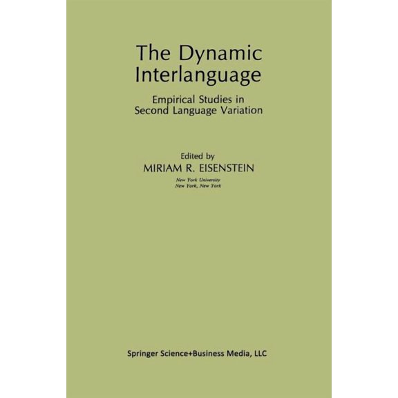 Topics in Language and Linguistics The Dynamic Interlanguage: Empirical Studies in Second Language Variation, (Paperback)