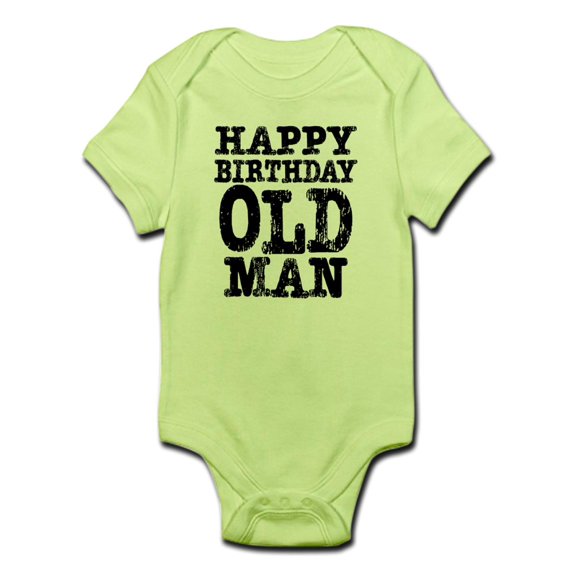 CafePress - Happy Birthday Old Man Infant Bodysuit - Baby Light Bodysuit
