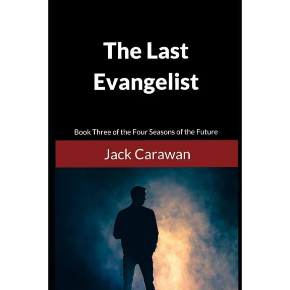 Four Seasons of the Future: The Last Evangelist (Paperback)