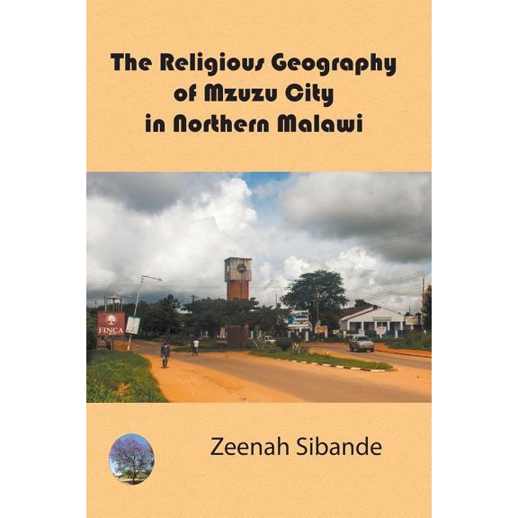 The Religious Geography of Mzuzu City in Northern Malawi (Paperback)