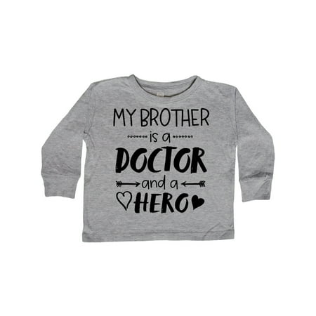 

Inktastic My Brother is a Doctor and a Hero Gift Toddler Boy or Toddler Girl Long Sleeve T-Shirt