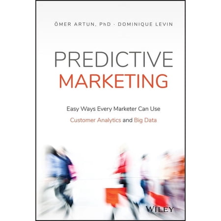 Predictive Marketing: Easy Ways Every Marketer Can Use Customer Analytics and Big Data (Hardcover)