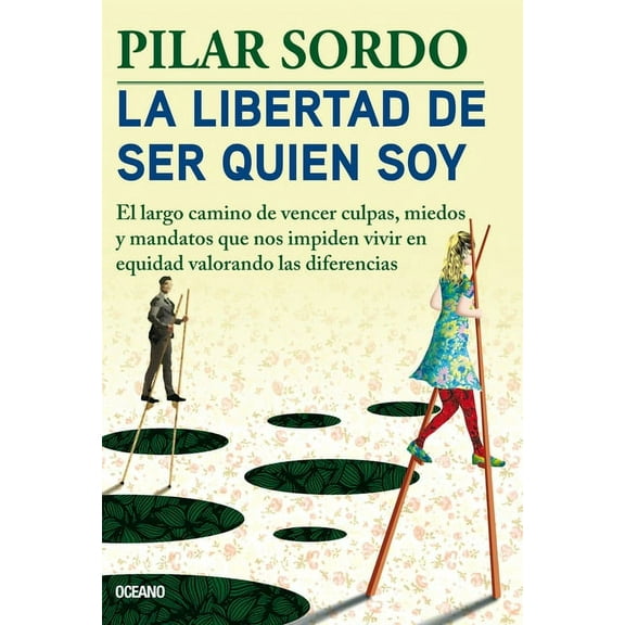 La Libertad de Ser Quien Soy: El Largo Camino de Vencer Culpas, Miedos Y Mandatos, (Paperback)