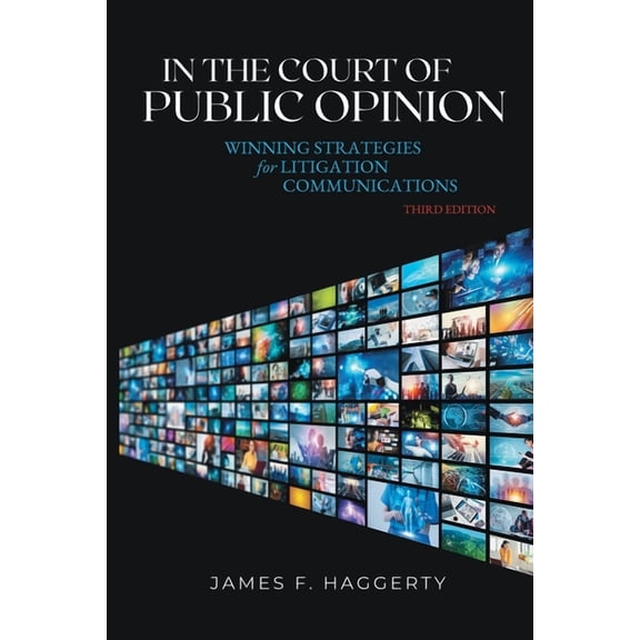 In the Court of Public Opinion: Winning Strategies for Litigation Communications, (Paperback)