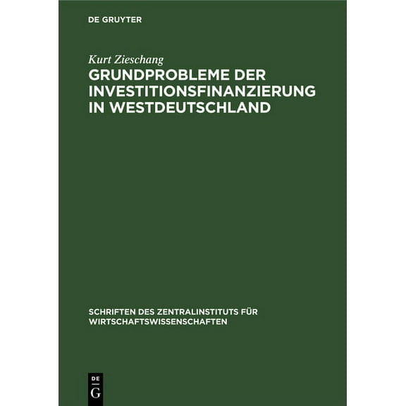 Schriften Des Instituts Für Wirtschaftsw Grundprobleme Der Investitionsfinanzierung in Westdeutschland, Book 9, (Hardcover)