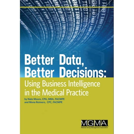 UPC: 9781568294322 | Better Data  Better Decisions: Using Business Intelligence in the Medical Practice (Paperback)