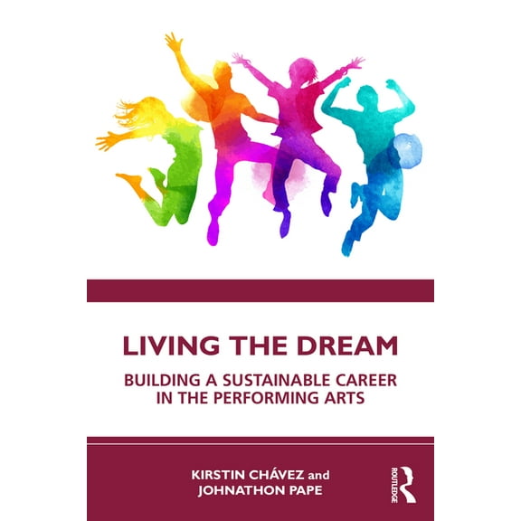 Living the Dream: Building a Sustainable Career in the Performing Arts, (Paperback)