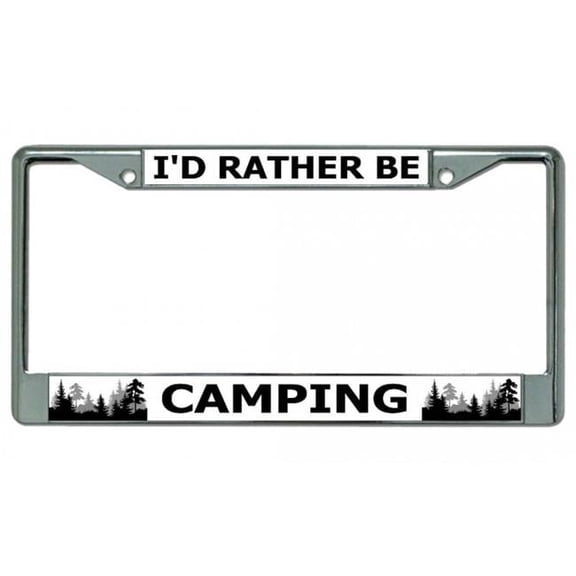 I'd Rather Be Camping #2 Chrome License Plate Frame