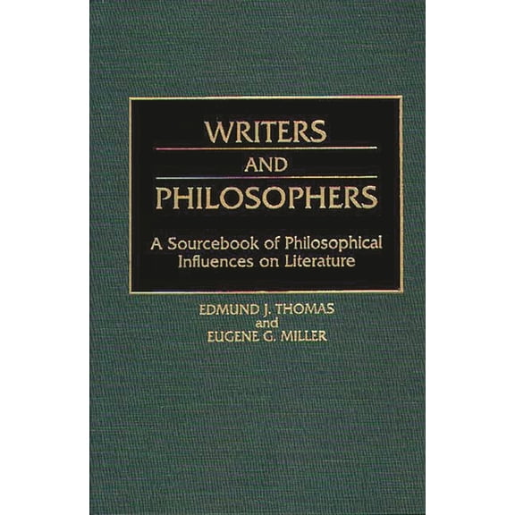 Writers and Philosophers: A Sourcebook of Philosophical Influences on Literature, (Hardcover)