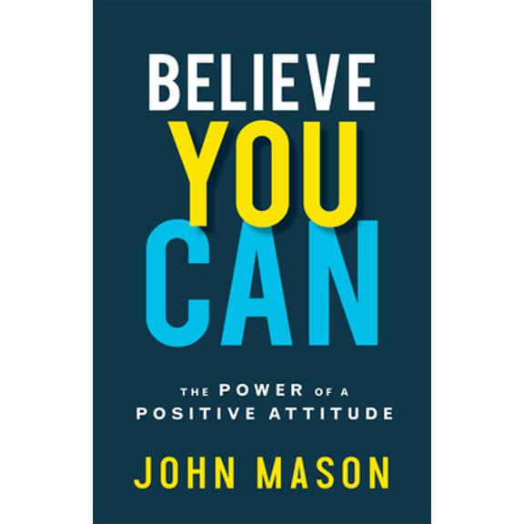 Pre-Owned Believe You Can: The Power of a Positive Attitude (Paperback) 0800739094 9780800739096