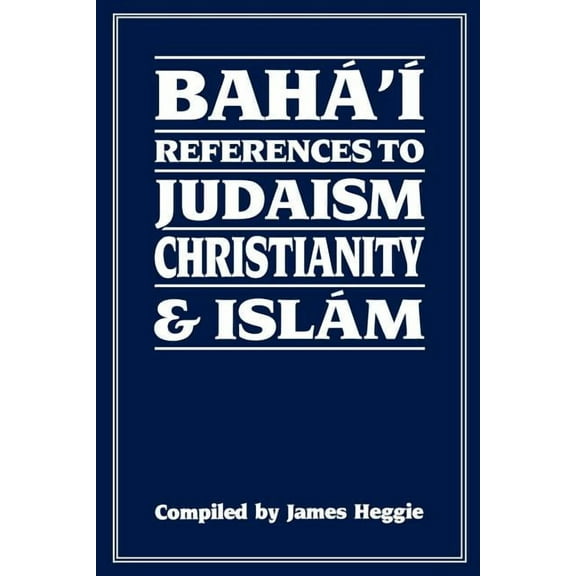 Baha'i References to Judaism Christianity & Islam (Paperback)