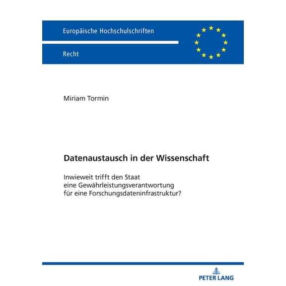 Europaeische Hochschulschriften Recht Datenaustausch in der Wissenschaft: Inwieweit trifft den Staat eine Gewaehrleistungsverantwortung fuer eine Forschungsda, Book 6817, (Paperback)