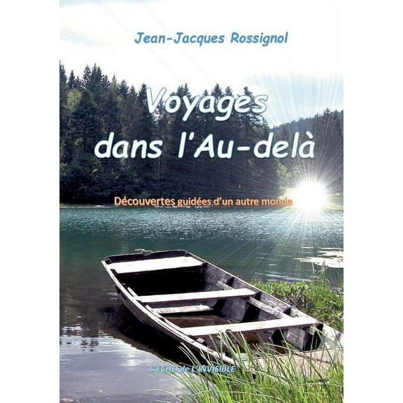 Voyages dans l'Au-delÃ : DÃ©couvertes guidÃ©es d'un autre monde, (Paperback)