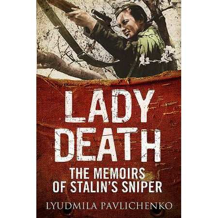 Lady Death : The Memoirs of Stalin's Sniper (Best German Sniper Of Ww2)