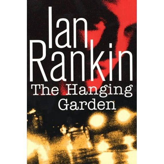 Pre-Owned The Hanging Garden: An Inspector Rebus Novel (Inspector Rebus Series/Ian Rankin) (Hardcover) 0312192789 9780312192785