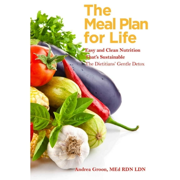 The Meal Plan for Life: Easy and Clean Nutrition That's Sustainable, (Paperback)