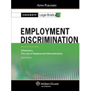 Casenote Legal Briefs: Employment Discrimination : Keyed to Courses Using Friedman's the Law of Employment Discrimination (Edition 6) (Paperback)