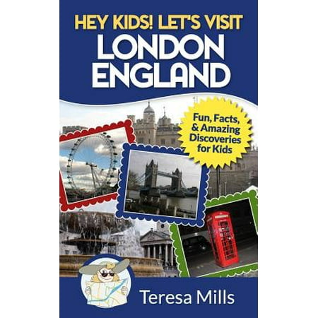 Hey Kids! Let's Visit London England : Fun, Facts and Amazing Discoveries for (Best Cities To Visit In New England)
