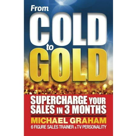 From Cold to Gold: How to Supercharge Your Sales in 3 Months