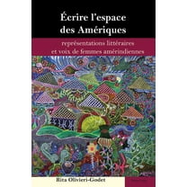 Brazilian Studies Ãcrire l'espace des AmÃ©riques: reprÃ©sentations littÃ©raires et voix de femmes amÃ©rindiennes, Book 5, (Hardcover)