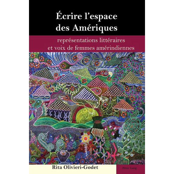 Brazilian Studies Ãcrire l'espace des AmÃ©riques: reprÃ©sentations littÃ©raires et voix de femmes amÃ©rindiennes, Book 5, (Hardcover)
