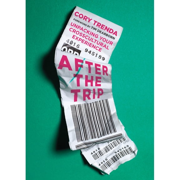 After the Trip: Unpacking Your Crosscultural Experience, (Paperback)