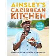 Ainsley's Caribbean Kitchen : Delicious, Feelgood Home Cooking From the Sunshine Islands (Hardcover)