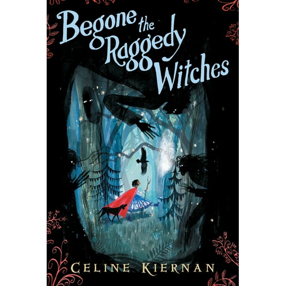 Begone the Raggedy Witches (the Wild Magic Trilogy, Book One) (Hardcover)