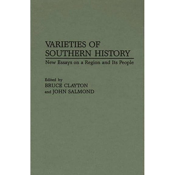 Contributions in American History Varieties of Southern History: New Essays on a Region and Its People, Book 169, (Hardcover)