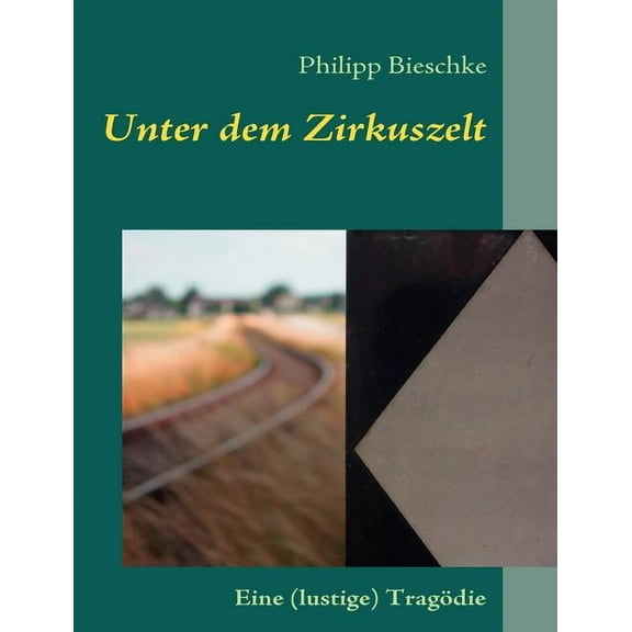 Unter dem Zirkuszelt: Eine (lustige) Tragödie, (Paperback)