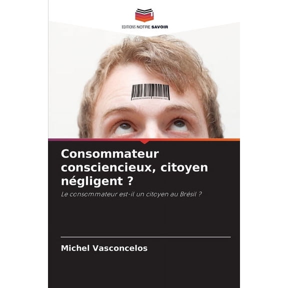 Consommateur consciencieux, citoyen négligent ?, (Paperback)