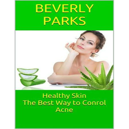 Healthy Skin: The Best Way to Conrol Acne - eBook