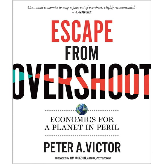Escape from Overshoot: Economics for a Planet in Peril, (Paperback)
