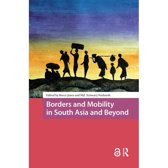 Asian Borderlands Borders and Mobility in South Asia and Beyond, (Hardcover)
