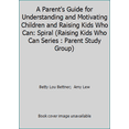 thumbnail image 1 of Pre-Owned A Parent's Guide for Understanding and Motivating Children and Raising Kids Who Can: Spiral (Raising Kids Who Can Series : Parent Study Group) (Paperback) 0962484113 9780962484117, 1 of 1