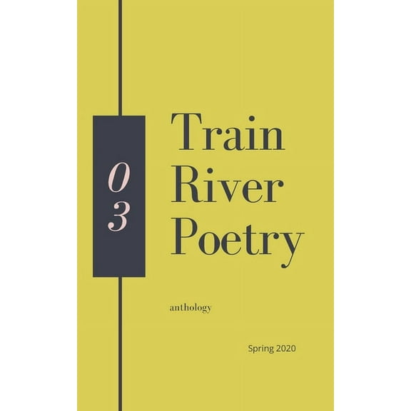 Train River Poetry: Spring 2020 (Paperback)