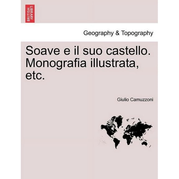 Soave E Il Suo Castello. Monografia Illustrata, Etc. (Paperback)
