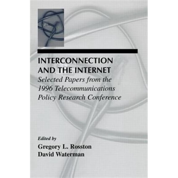 Pre-Owned Lea Telecommunications Interconnection and the Internet: Selected Papers From the 1996 Telecommunications Policy Research Conference, (Paperback)