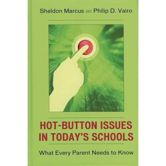 Hot-Button Issues in Today's Schools: What Every Parent Needs to Know, (Paperback)