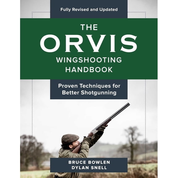 Orvis The Orvis Wingshooting Handbook, Fully Revised and Updated: Proven Techniques For Better Shotgunning, (Paperback)
