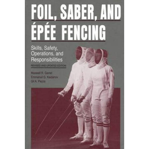 Pre-Owned Foil, Saber, and Épée Fencing: Skills, Safety, Operations, and Responsibilities (Hardcover) 0271010193 9780271010199